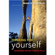 Thinking for Yourself: Developing Critical Thinking Skills Through Reading and Writing by Mayfield, Marlys, 9781428231443