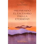 Preparando El Escenario Para La Eternidad / Setting the Stage for Eternity by Betz, Harlan D.; Hendricks, Howard G.; Fey, David L.; Berumen, Linda I., 9781469991443