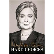 Hard Choices by Clinton, Hillary Rodham, 9781476751443