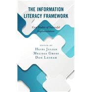 The Information Literacy Framework Case Studies of Successful Implementation by Julien, Heidi; Gross, Melissa; Latham, Don, 9781538121443