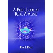 A First Look at Real Analysis by Paul S Rossi, 9781607971443