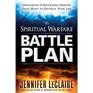 The Spiritual Warfare Battle Plan by LeClaire, Jennifer, 9781629991443