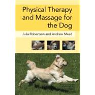 Physical Therapy and Massage for the Dog by Robertson; Julia, 9781840761443