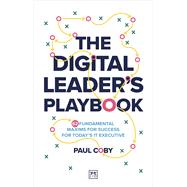 The Digital Leader's Playbook 60 fundamental maxims for success for today�s IT executive by Coby, Paul, 9781917391443