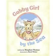Gabby Girl By The Sea by Thomas, Meaghan; Weber, Mark, 9798350901443