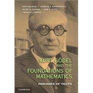 Kurt Gödel and the Foundations of Mathematics: Horizons of Truth by Edited by Matthias Baaz , Christos H. Papadimitriou , Hilary W. Putnam , Dana S. Scott , Charles L. Harper, Jr, 9780521761444