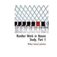 Number Work in Nature Study, Part by Jackman, Wilbur Samuel, 9780554741444