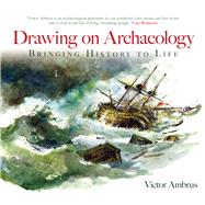 Drawing on Archaeology Bringing History to Life by Ambrus, Victor, 9780752431444
