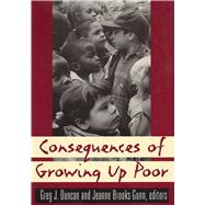 Consequences of Growing Up Poor by Duncan, Greg J.; Brooks-Gunn, Jeanne, 9780871541444