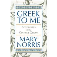 Greek to Me by Norris, Mary, 9781432871444