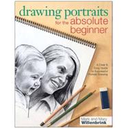 Drawing Portraits for the Absolute Beginner by Willenbrink, Mark; Willenbrink, Mary, 9781440311444