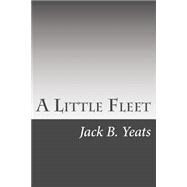 A Little Fleet by Yeats, Jack B., 9781511451444