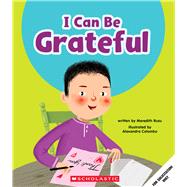 I Can Be Grateful (Learn About: Your Best Self) by Rusu, Meredith; Colombo, Alexandra, 9781546101444