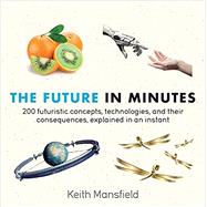 The Future in Minutes by Mansfield, Keith, 9781635061444