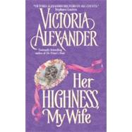 Her Highness My Wife by Alexander Victoria, 9780060001445