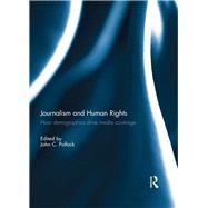 Journalism and Human Rights: How Demographics Drive Media Coverage by Pollock; John C., 9781138211445