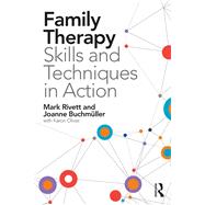 Family Therapy Skills and Techniques in Action by Rivett; Mark, 9781138831445