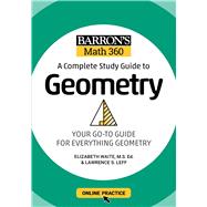 Barron's Math 360: A Complete Study Guide to Geometry with Online Practice by Leff, Lawrence S.; Waite, Elizabeth, 9781506281445