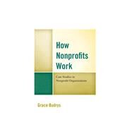 How Nonprofits Work Case Studies in Nonprofit Organizations by Budrys, Grace, 9781538101445