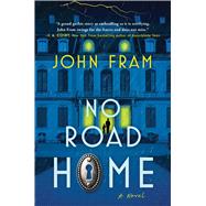 No Road Home A Novel by Fram, John, 9781668031445