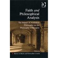 Faith and Philosophical Analysis: The Impact of Analytical Philosophy on the Philosophy of Religion by Harris,Harriet A.;Insole,Chris, 9780754631446