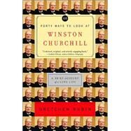 Forty Ways to Look at Winston Churchill A Brief Account of a Long Life by RUBIN, GRETCHEN, 9780812971446