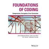 Foundations of Coding Compression, Encryption, Error Correction by Dumas, Jean-Guillaume; Roch, Jean-Louis; Tannier, Éric; Varrette, Sébastien, 9781118881446