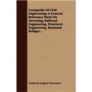 Cyclopedia of Civil Engineering by Turneaure, Frederick Eugene, 9781409701446