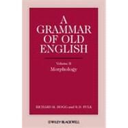 A Grammar of Old English: Morphology by Hogg, Richard M.; Fulk, R. D., 9781444351446