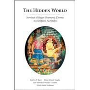 The Hidden World by Ruck, Carl A.P.; Staples, Blaise Daniel; Gonzalez Celdran, Jose Alfredo; Hoffman, Mark Alwin, 9781594601446