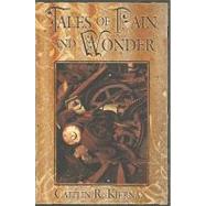 Tales of Pain and Wonder by Kiernan, Caitlin R., 9781596061446