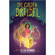 The Golden Dreidel by Kushner, Ellen; Keele, Kevin, 9781623541446