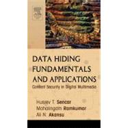 Data Hiding Fundamentals and Applications by Sencar; Ramkumar; Akansu, 9780120471447