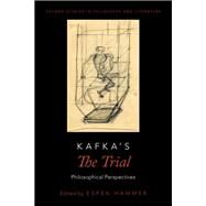 Kafka's The Trial Philosophical Perspectives by Hammer, Espen, 9780190461447