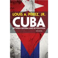 Cuba Between Reform and Revolution by Prez, Louis A., 9780199301447
