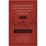 Macromolecules Containing Metal and Metal-Like Elements, Volume 9 Supramolecular and Self-Assembled Metal-Containing Materials by Abd-El-Aziz, Alaa S.; Carraher, Charles E.; Pittman, Charles U.; Zeldin, Martel, 9780470251447