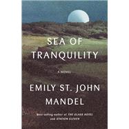 Sea of Tranquility A novel by Mandel, Emily St. John, 9780593321447