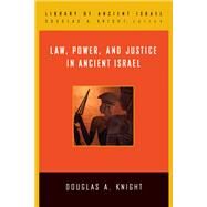 Law, Power, and Justice in Ancient Israel by Knight, Douglas A., 9780664221447