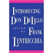 Introducing Don Delillo by Lentricchia, Frank; DeLillo, Don (CON); Decurtis, Anthony (CON); Aaron, Daniel (CON), 9780822311447