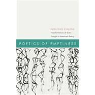 Poetics of Emptiness Transformations of Asian Thought in American Poetry by Stalling, Jonathan, 9780823231447