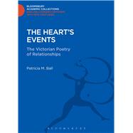 The Heart's Events The Victorian Poetry of Relationships by Ball, Patricia M., 9781472511447