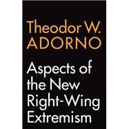 Aspects of the New Right-wing Extremism by Adorno, Theodor W.; Hoban, Wieland, 9781509541447