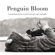 Penguin Bloom by Cameron Bloom; Bradley Trevor Greive, 9782709661447
