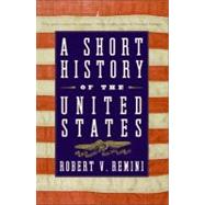 A Short History of the United States by Remini, Robert Vincent, 9780060831448