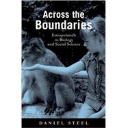 Across the Boundaries Extrapolation in Biology and Social Science by Steel, Daniel, 9780195331448