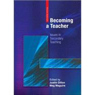 Becoming a Teacher : Issues in Secondary Teaching by Dillon, Justin; Maguire, Meg, 9780335221448