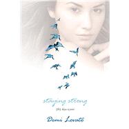 Staying Strong 365 Days a Year by Lovato, Demi, 9781250051448