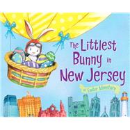The Littlest Bunny in New Jersey by Jacobs, Lily; Dunn, Robert, 9781492611448