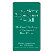 My Mercy Encompasses All The Koran's Teachings on Compassion, Peace and Love by Shah-Kazemi, Reza; Berry, Wendell, 9781593761448