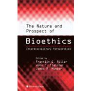 The Nature and Prospect of Bioethics by Miller, Franklin G.; Fletcher, John C.; Humber, James M., 9781617371448